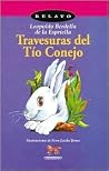 Travesuras Del Tio Conejo / The Pranks of Uncle Conejo (Spanish Edition) Travesuras Del Tio Conejo / The Pranks of Uncle Conejo (Spanish Edition)