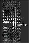 Obsessive-Compulsive Disorder (Twenty-First Century Medical Library) Obsessive-Compulsive Disorder (Twenty-First Century Medical Library)