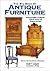 The Big Book of Antique Furniture: Featuring English & Continental, Colonial Revival, and Victorian Furniture