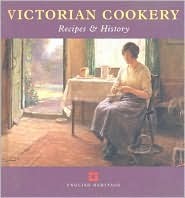 Victorian Cookery: Recipes and History (English Heritage)