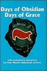 Days of Obsidian Days of Grace: Selected Poetry and Prose by Four Native American Writers