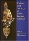 Culture and Society in Later Roman Antioch