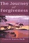 The Journey of Forgiveness: Fulfilling The Healing Process The Journey of Forgiveness: Fulfilling The Healing Process