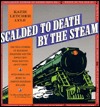 Scalded to Death by the Steam: Authentic Stories of Railroad Disasters and the Ballads That Were Written About Them (Paperback)