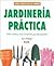 Jardineria practica: Como c...