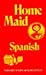Home Maid Spanish by Margaret Storm