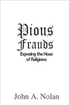 Pious Frauds: Exposing The Hoax Of Religions