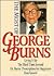 The Most of George Burns: A Collection Consisting of Living It Up, the Third Time Around, Dr. Burn's Prescription for Happiness, and Dear George