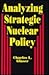 Analyzing Strategic Nuclear Policy (Princeton Legacy Library)