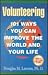 Volunteering: 101 Ways You Can Improve the World and Your Life
