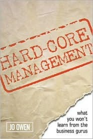 Hard-Core Management: What You Won't Learn from the Business Gurus (Paperback)
