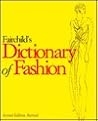 Fairchild's Dictionary of Fashion Fairchild's Dictionary of Fashion