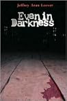 Even in Darkness Even in Darkness