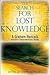 The Search for Lost Knowledge