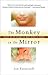 The Monkey in the Mirror: Essays on the Science of What Makes Us Human