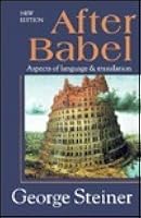 After Babel: Aspects of Language and Translation by George Steiner