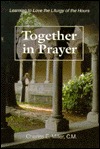 Together in Prayer: Learning to Love the Liturgy of the Hours (Paperback)