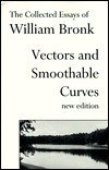 Vectors and Smoothable Curves: The Collected Essays of William Bronk, New Edition (Paperback)