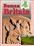 Roman Britain (Britain Through the Ages Series)