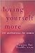 Loving Yourself More: 101 Meditations for Women