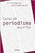 Curso de Periodismo Escrito: Los Secretos de la Profesion Desde la Teoria Universitaria (Spanish Edition)