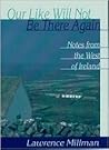 Our Like Will Not Be There Again: Notes from the West of Ireland (A Ruminator Find)