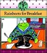 Rainboots for Breakfast by Marcia Leonard