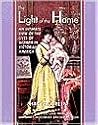 Light of the Home: An Intimate View of the Lives of Women in Victorian America