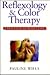 Reflexology and Color Therapy: A Practical Introduction : Combining the Healing Benefits of Two Complementary Therapies (Practical Introduction Series)