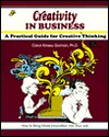 Creativity in Business: A Practical Guide for Creative Thinking (Paperback)