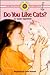 Do You Like Cats? (Bank Street Level 1*)