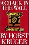 A Crack in the Wall: Growing Up Under Hitler