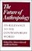 The Future of Anthropology: Its Relevance to the Contemporary World