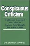 Conspicuous Criticism: Tradition, the Individual, and Culture in American Social Thought, from Veblen to Mills (New Studies in American Intellectual and Cultural History)