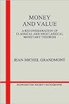 Money and Value: A Reconsideration of Classical and Neoclassical Monetary Economics (Econometric Society Monographs, Series Number 5)