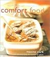 Comfort Food: Eating for Pleasure: Simple Indulgent Food to Stay in for Comfort Food: Eating for Pleasure: Simple Indulgent Food to Stay in for