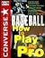 Baseball: How to Play Like ...