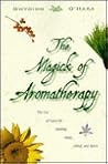 The Magick of Aromatherapy: Use of Scent for Healing Body, Mind, and Spirit