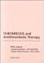 Thrombosis and Antithrombotic Therapy by Gilles Lugassy