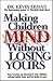 Making Children Mind Without Losing Yours