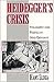 Heidegger's Crisis: Philoso...