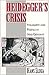 Heidegger's Crisis: Philosophy and Politics in Nazi Germany