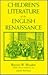 Children's Literature of the English Renaissance