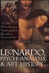 Leonardo, Psychoanalysis, and Art History: A Critical Psychobiographical Approaches to Leonardo da Vinci
