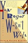 The Year Roger Wasn't Well: A Novel The Year Roger Wasn't Well: A Novel