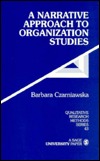 A Narrative Approach to Organization Studies (Qualitative Research Methods)