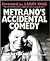 Metrano's Accidental Comedy
