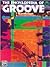 The Encyclopedia of Groove by Bobby Rock