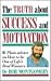 The Truth About Success & Motivation: Plain Advice on How to Be One of Life's Real Winners