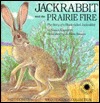 Jackrabbit and the Prairie Fire: The Story of a Black-Tailed Jackrabbit (The Smithsonian Wild Heritage Collection. Great Plains Series)
